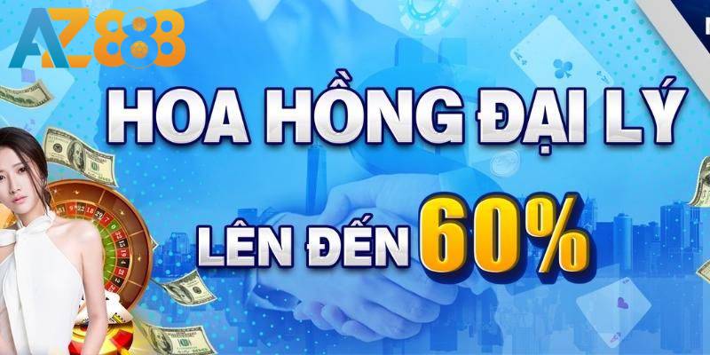 Đại lý AZ888 2 Chính sách hoa hồng hấp dẫn khi trở thành đại lý nhà cái