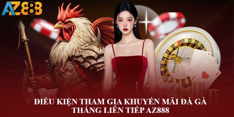 Đá gà thắng liên tiếp - Ưu đãi tặng thưởng lên đến 2888K tại AZ888 2 Điều kiện tham gia khuyến mãi thưởng tiền khi cược đá gà thắng liên tiếp